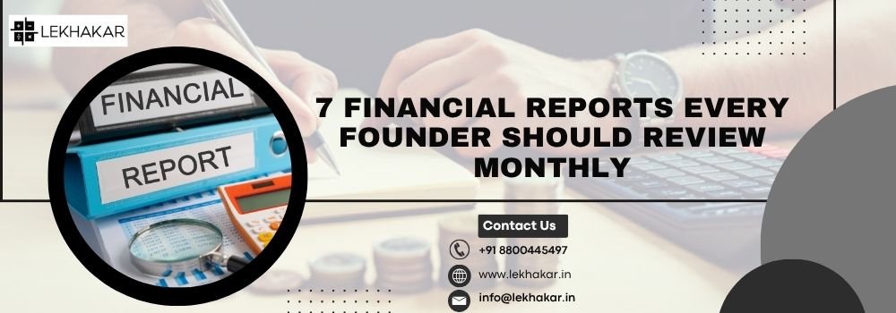 7 Financial Reports Every Founder Should Review Monthly