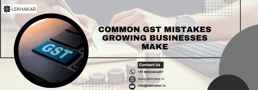 Common GST Mistakes Growing Businesses Make