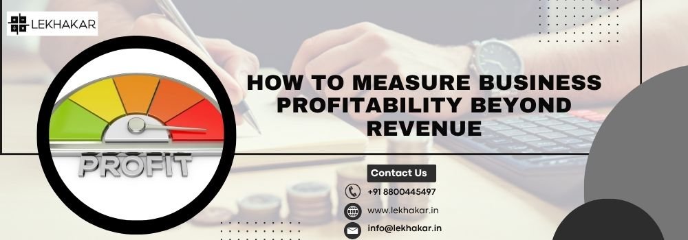 How to Measure Business Profitability Beyond Revenue