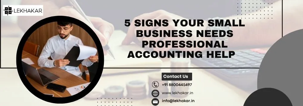 5 Signs Your Small Business Needs Professional Accounting Help