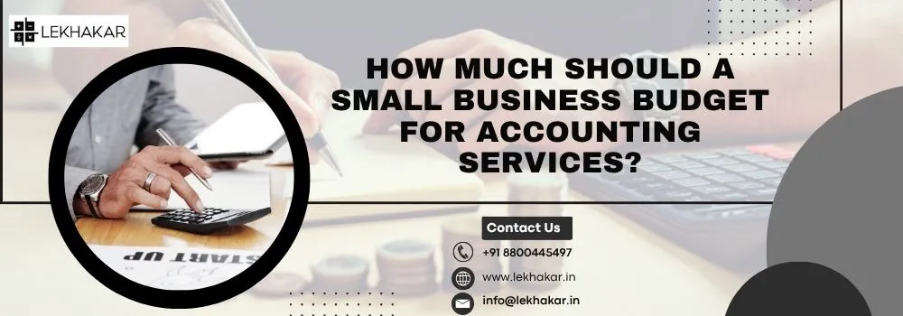 How Much Should a Small Business Budget for Accounting Services